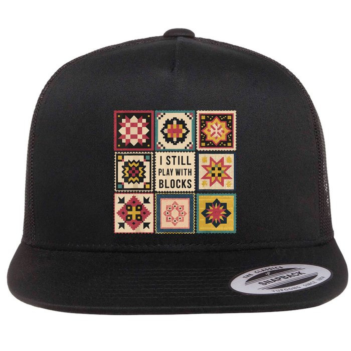I Still Play With Blocks Quilt Funny Quilting Sewing Flat Bill Trucker Hat