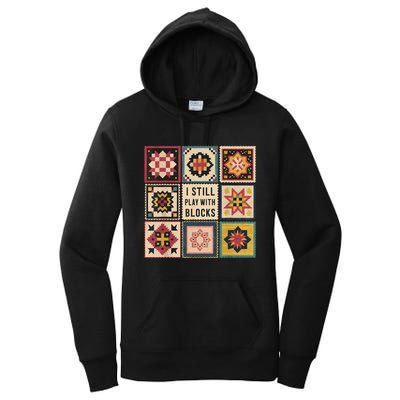 I Still Play With Blocks Quilt Funny Quilting Sewing Women's Pullover Hoodie