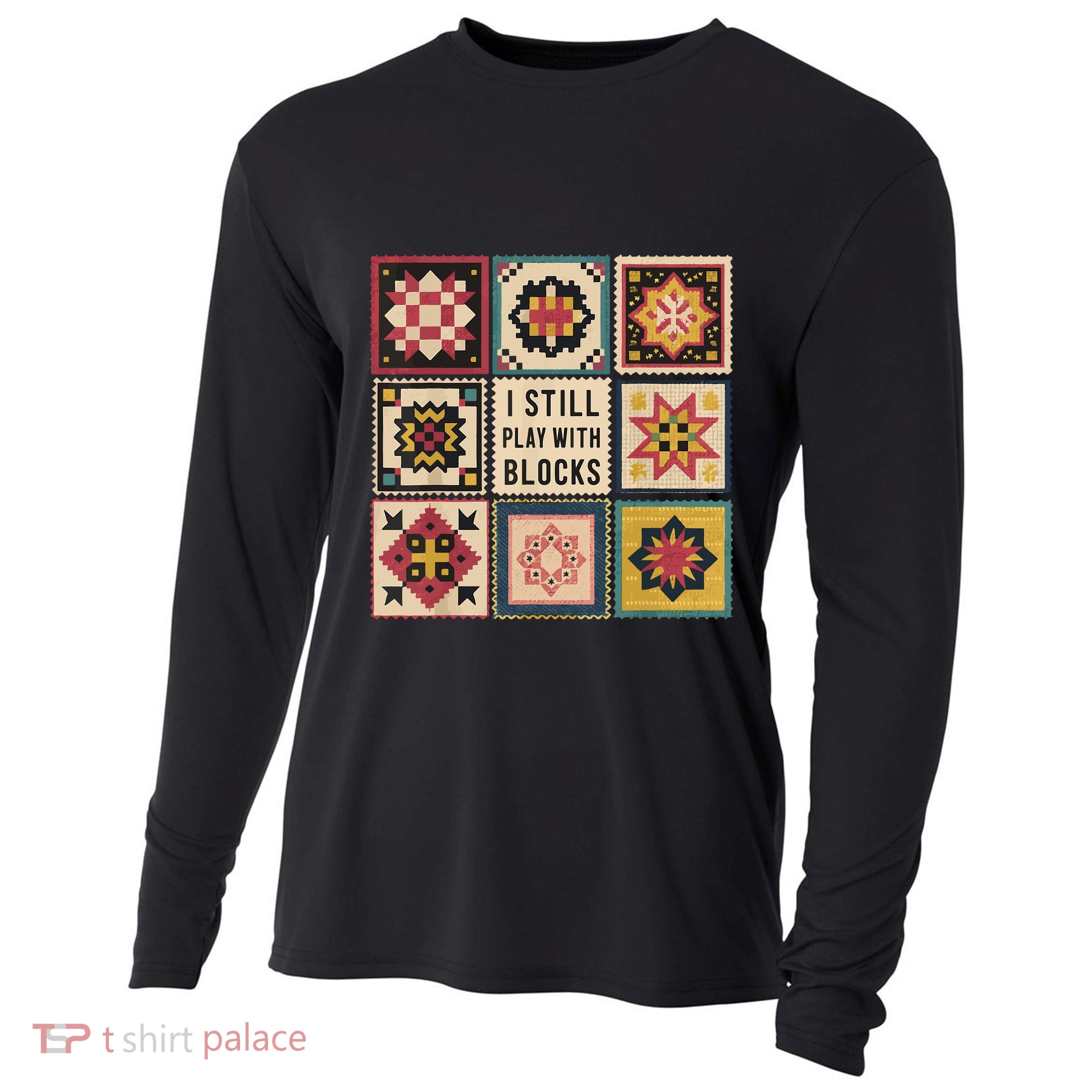 I Still Play With Blocks Quilt Funny Quilting Sewing Cooling Performance Long Sleeve Crew