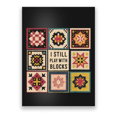 I Still Play With Blocks Quilt Funny Quilting Sewing Poster