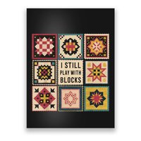 I Still Play With Blocks Quilt Funny Quilting Sewing Poster