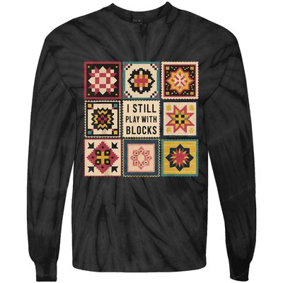 I Still Play With Blocks Quilt Funny Quilting Sewing Tie-Dye Long Sleeve Shirt