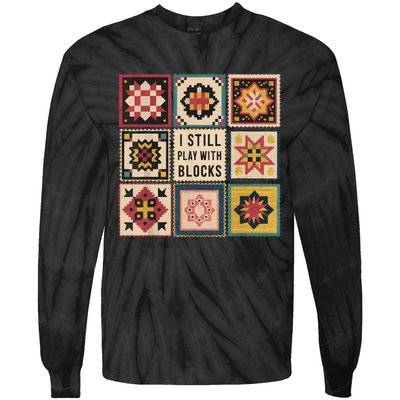 I Still Play With Blocks Quilt Funny Quilting Sewing Tie-Dye Long Sleeve Shirt