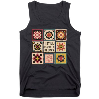 I Still Play With Blocks Quilt Funny Quilting Sewing Tank Top