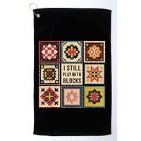 I Still Play With Blocks Quilt Funny Quilting Sewing Golf Towel