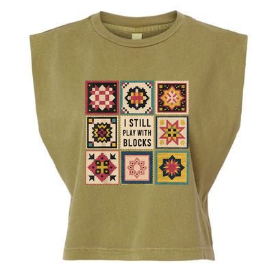 I Still Play With Blocks Quilt Funny Quilting Sewing Garment-Dyed Women's Muscle Tee