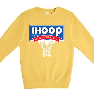 IHOOP So Please Watch Your Ankles Funny Basketball Premium Crewneck Sweatshirt