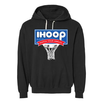 IHOOP So Please Watch Your Ankles Funny Basketball Garment-Dyed Fleece Hoodie