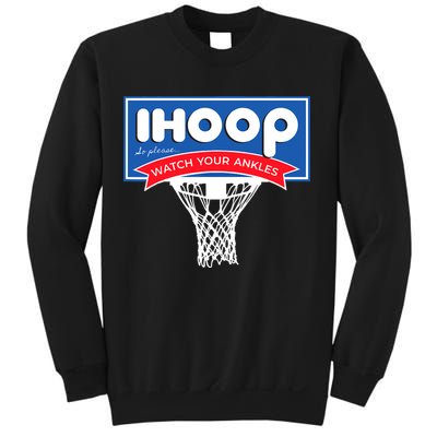 IHOOP So Please Watch Your Ankles Funny Basketball Sweatshirt