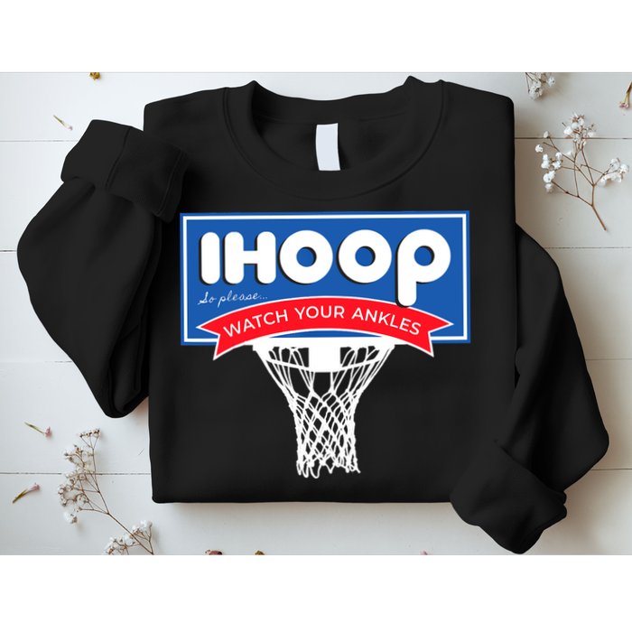 IHOOP So Please Watch Your Ankles Funny Basketball Sweatshirt
