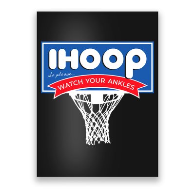 IHOOP So Please Watch Your Ankles Funny Basketball Poster