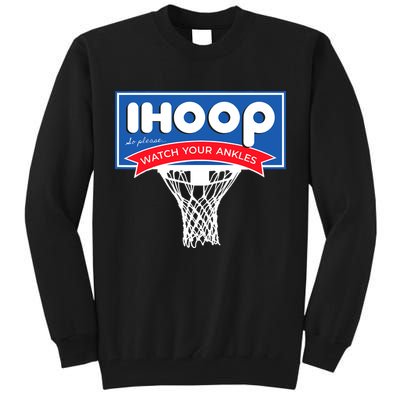 IHOOP So Please Watch Your Ankles Funny Basketball Tall Sweatshirt