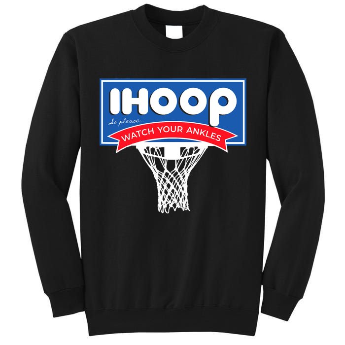 IHOOP So Please Watch Your Ankles Funny Basketball Tall Sweatshirt