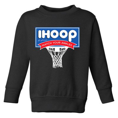 IHOOP So Please Watch Your Ankles Funny Basketball Toddler Sweatshirt