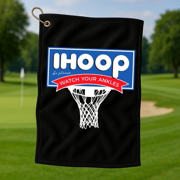 IHOOP So Please Watch Your Ankles Funny Basketball Golf Towel