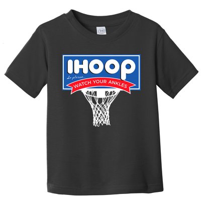 IHOOP So Please Watch Your Ankles Funny Basketball Toddler T-Shirt