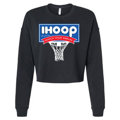 IHOOP So Please Watch Your Ankles Funny Basketball Cropped Pullover Crew