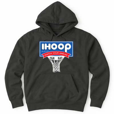 IHOOP So Please Watch Your Ankles Funny Basketball Hoodie