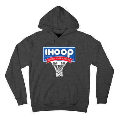 IHOOP So Please Watch Your Ankles Funny Basketball Hoodie