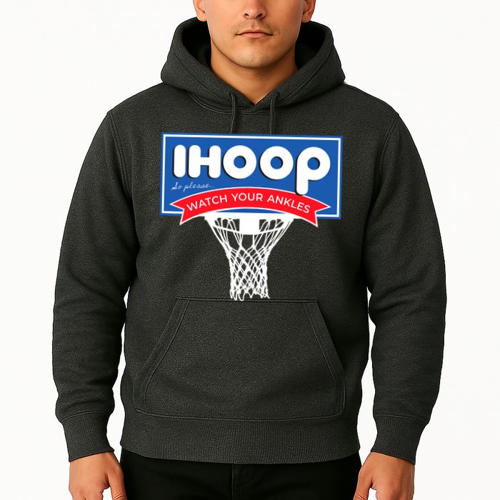 IHOOP So Please Watch Your Ankles Funny Basketball Hoodie