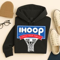 IHOOP So Please Watch Your Ankles Funny Basketball Hoodie