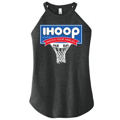 IHOOP So Please Watch Your Ankles Funny Basketball Women's Perfect Tri Rocker Tank