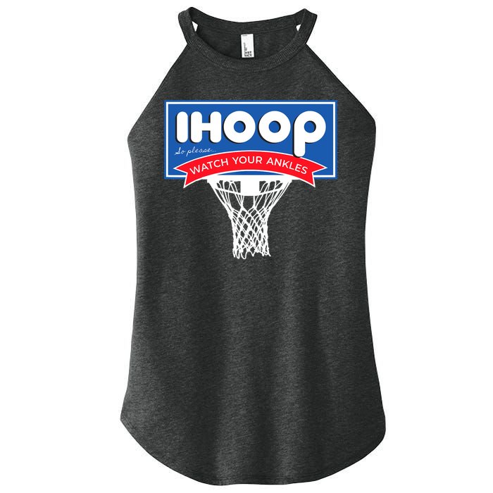IHOOP So Please Watch Your Ankles Funny Basketball Women's Perfect Tri Rocker Tank