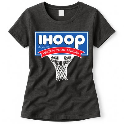 IHOOP So Please Watch Your Ankles Funny Basketball Womens T-Shirt