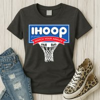 IHOOP So Please Watch Your Ankles Funny Basketball Womens T-Shirt