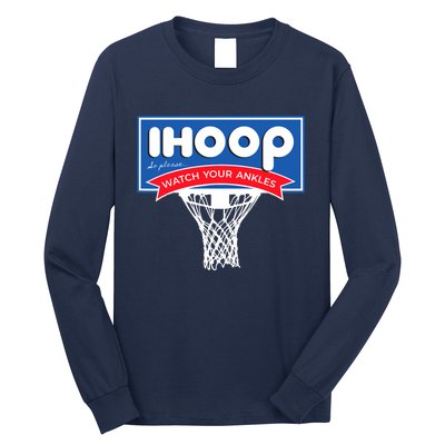 IHOOP So Please Watch Your Ankles Funny Basketball Long Sleeve Shirt