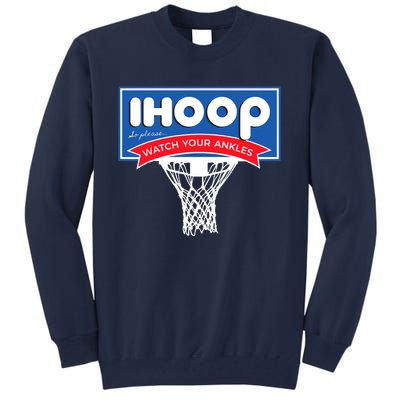 IHOOP So Please Watch Your Ankles Funny Basketball Tall Sweatshirt