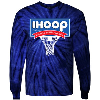 IHOOP So Please Watch Your Ankles Funny Basketball Tie-Dye Long Sleeve Shirt