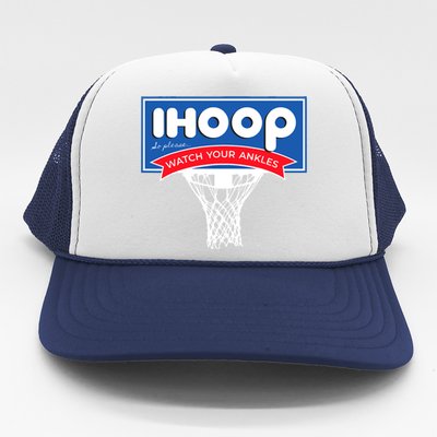 IHOOP So Please Watch Your Ankles Funny Basketball Trucker Hat