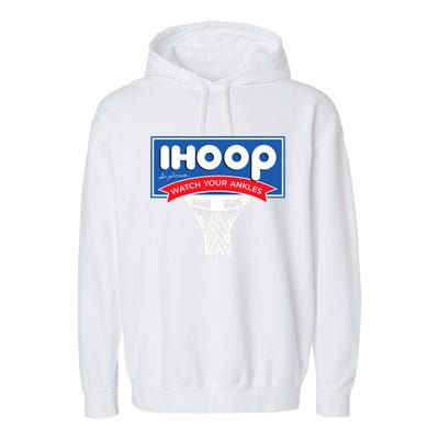 IHOOP So Please Watch Your Ankles Funny Basketball Garment-Dyed Fleece Hoodie