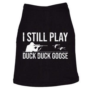 I Still Play Duck Duck GooseFunny Duck Hunting Gift Doggie Tank