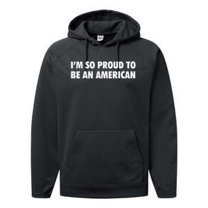 Im So Proud To Be An American Gift Performance Fleece Hoodie