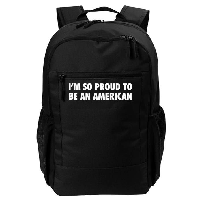 Im So Proud To Be An American Gift Daily Commute Backpack