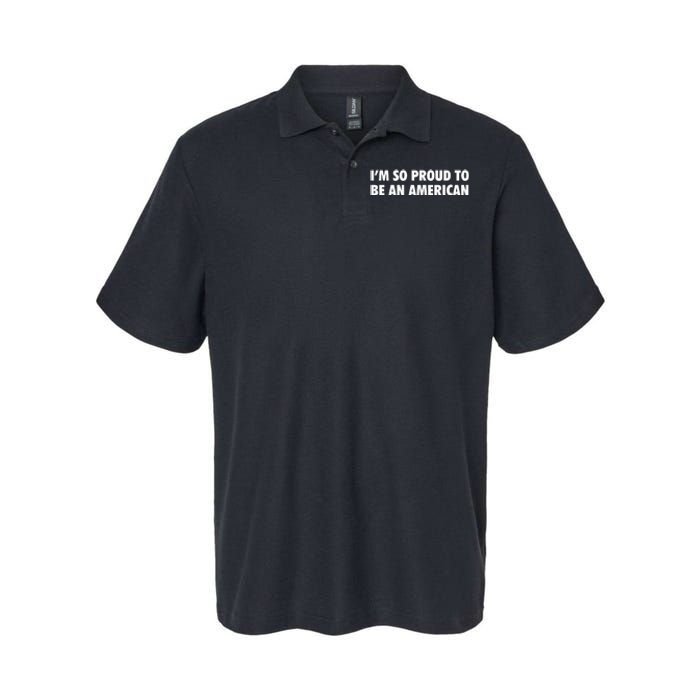 Im So Proud To Be An American Gift Softstyle Adult Sport Polo