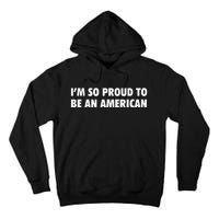 Im So Proud To Be An American Gift Tall Hoodie