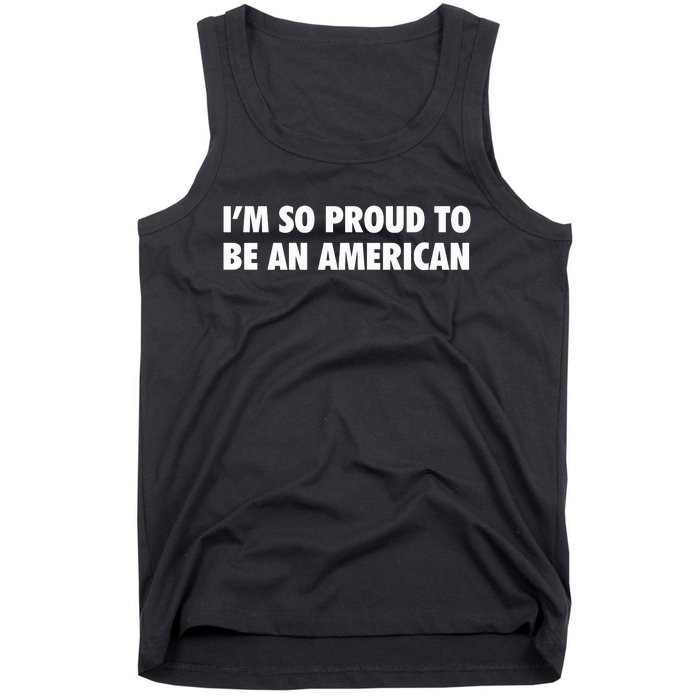 Im So Proud To Be An American Gift Tank Top