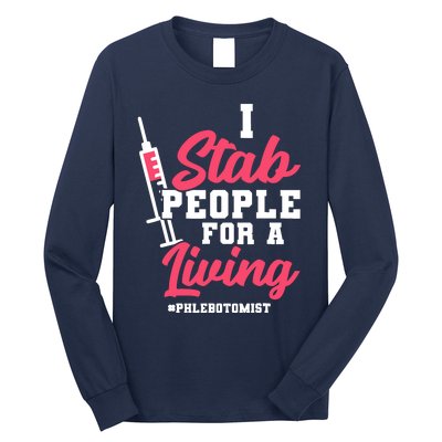 I Stab People For A Living Phlebotomist Long Sleeve Shirt