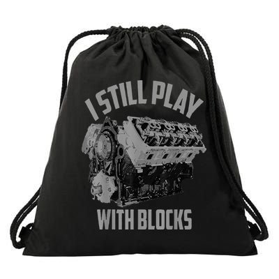 I Still Play With Blocks Racing Maintenance Man Drawstring Bag