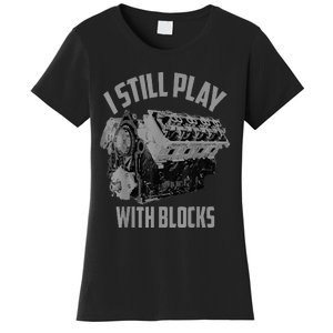 I Still Play With Blocks Racing Maintenance Man Women's T-Shirt