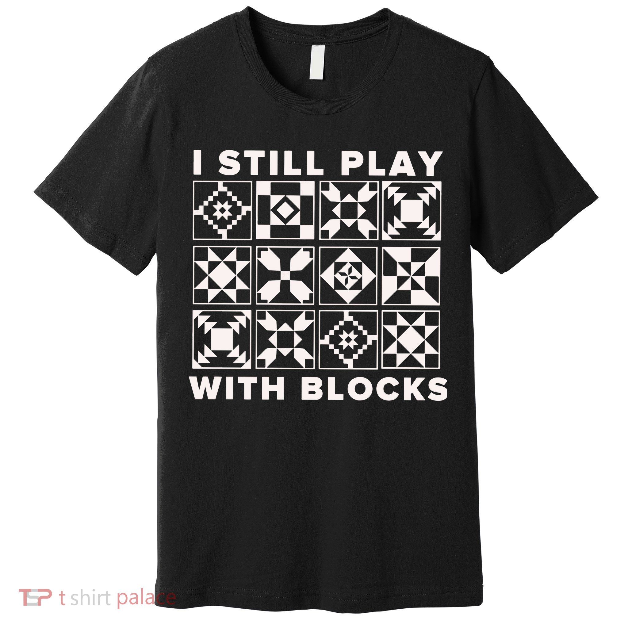 I Still Play With Blocks Premium T-Shirt