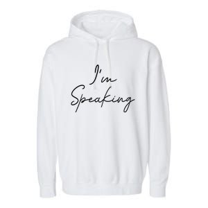 IM Speaking Quote Kamala Harris Joe Biden 2024 Garment-Dyed Fleece Hoodie