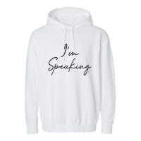 IM Speaking Quote Kamala Harris Joe Biden 2024 Garment-Dyed Fleece Hoodie