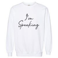 IM Speaking Quote Kamala Harris Joe Biden 2024 Garment-Dyed Sweatshirt