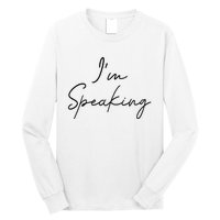 IM Speaking Quote Kamala Harris Joe Biden 2024 Long Sleeve Shirt