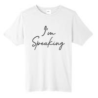 IM Speaking Quote Kamala Harris Joe Biden 2024 Tall Fusion ChromaSoft Performance T-Shirt