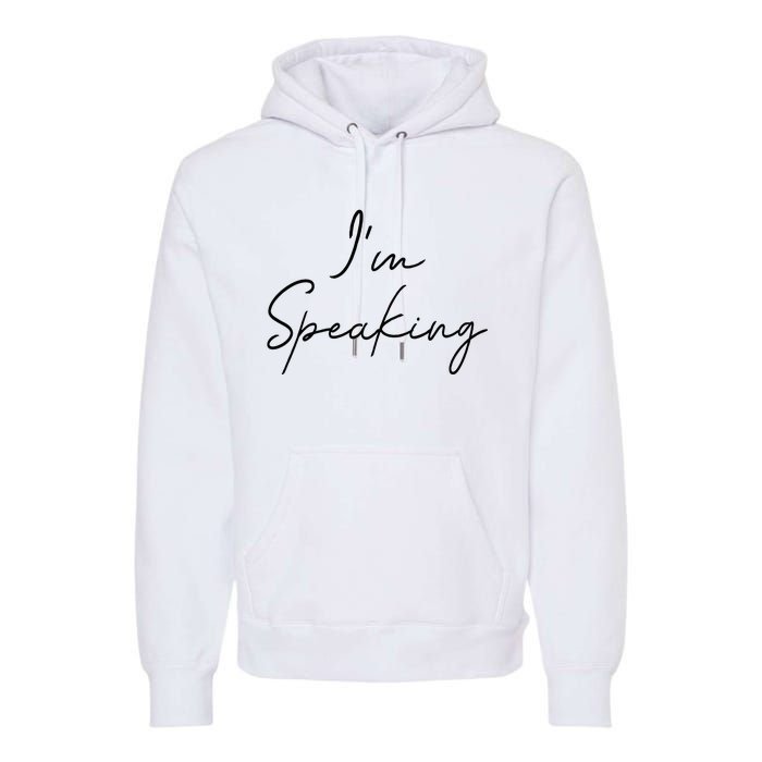 IM Speaking Quote Kamala Harris Joe Biden 2024 Premium Hoodie